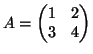 $\displaystyle A = \begin{pmatrix}1 & 2  3 & 4
\end{pmatrix}$