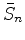 $\bar{S}_n$